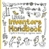 The Little Inventors Handbook: A Guide to Becoming an Ingenious Inventor