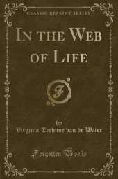 In the Web of Life (Classic Reprint)