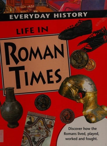 Everyday History: Life in Roman Times