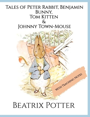 The Tales of Peter Rabbit, Benjamin Bunny, Tom Kitten & Johnny Town-Mouse: Four Classic Tales of Mischief and Adventure