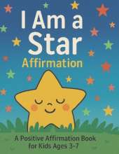 I Am a Star Affirmation: A Positive Affirmation Book for Kids Ages 3-7