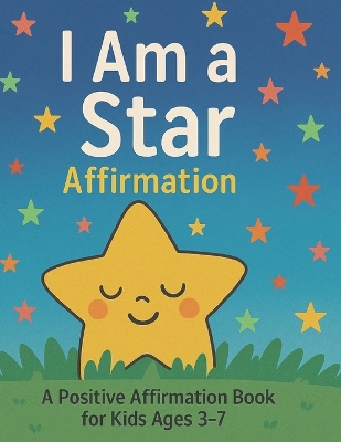 I Am a Star Affirmation: A Positive Affirmation Book for Kids Ages 3-7