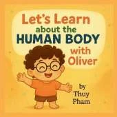 Let's Learn About The Human Body with Oliver