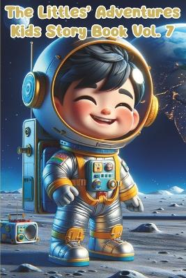 THE LITTLES ADVENTURES Vol.7: Kids Story Book Series - Tales to Grow Big Dreams and Bright Ideas: Exciting and Heartwarming Stories That Teach Kids the Power of Friendship and Bravery for Kids Ages 3-8