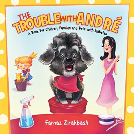 The Trouble with Andre: A book for children, families and pets with diabetes