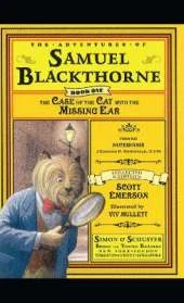 The Case of the Cat with the Missing Ear: From the notebooks of Edward R. Smithfield D.V. M.