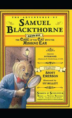 The Case of the Cat with the Missing Ear: From the notebooks of Edward R. Smithfield D.V. M.