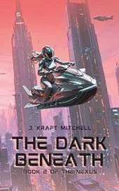 The Dark Beneath: Book Two of THE NEXUS