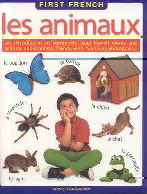 Les Animaux: An Introduction to Commonly Used French Words and Phrases About Animal Friends