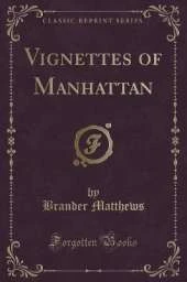 Vignettes of Manhattan (Classic Reprint)