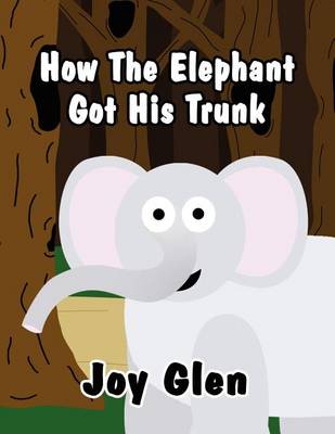 How the Elephant Got His Trunk
