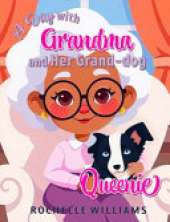 A Day with Grandma and Her Grand-dog Queenie