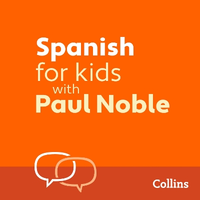 Spanish for Kids with Paul Noble: Learn a Language with the Bestselling Coach