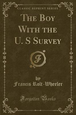 The Boy With the U. S Survey (Classic Reprint)