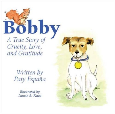 Bobby: A True Story of Cruelty, Love and Gratitude