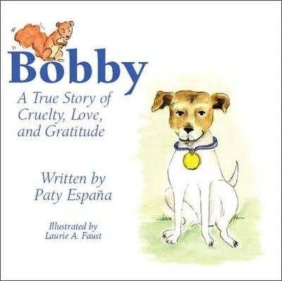 Bobby: A True Story of Cruelty, Love and Gratitude