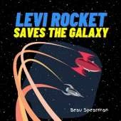 Levi Rocket Saves The Galaxy: B is for Brave