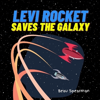Levi Rocket Saves The Galaxy: B is for Brave