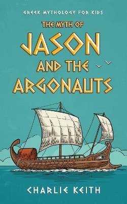 Greek Mythology for kids: Jason and the Argonauts