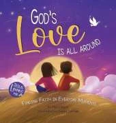 God's Love Is All Around: Finding Faith in Everyday Moments