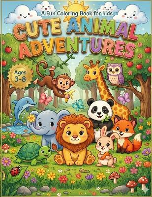 Cute Animal Adventures: A Fun Coloring Book For Kids