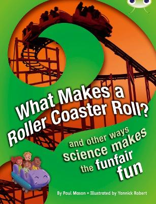 Bug Club NF Red (KS2) A/5C What Makes a Rollercoaster Roll?