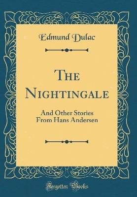 The Nightingale: And Other Stories From Hans Andersen (Classic Reprint)