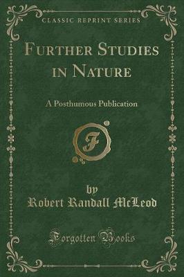 Further Studies in Nature: A Posthumous Publication (Classic Reprint)