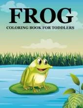 Frog Coloring Book For Toddlers