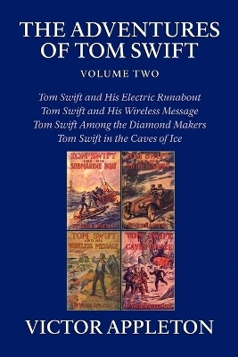 The Adventures of Tom Swift, Volume Two: Four Complete Novels