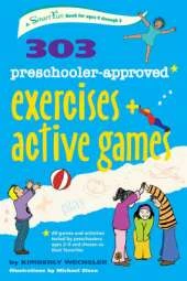 303 Preschooler-Approved Exercises and Active Games