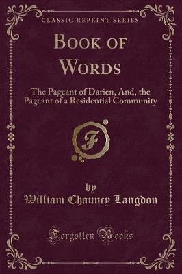 Book of Words: The Pageant of Darien, And, the Pageant of a Residential Community (Classic Reprint)