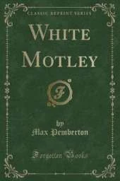 White Motley (Classic Reprint)