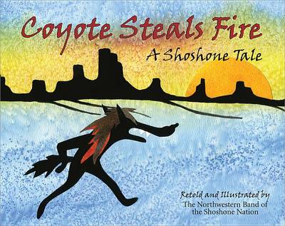 Coyote Steals Fire: A Shoshone Tale