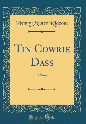 Tin Cowrie Dass: A Story (Classic Reprint)