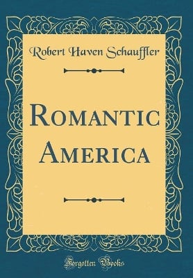 Romantic America (Classic Reprint)