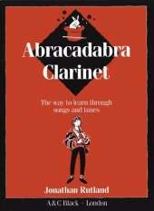 Abracadabra Clarinet: The Way to Learn Through Songs and Tunes