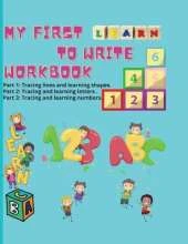 My first learn to write workbook: Amazing Learn to write book for Boys & Girls with easy tracing instructions for toddlers aged 3-5 mainly Pen Control, Line Tracing, Shapes, Alphabet, Numbers, Sight Words and lots of coloring pages