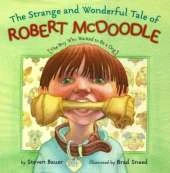 The Strange and Wonderful Tale of Robert Mcdoodle: The Boy Who Wanted to be a Dog