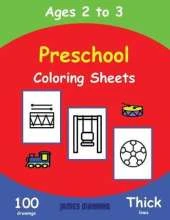 Preschool Coloring Sheets: This book has extra-large pictures with thick lines to promote error free coloring, to increase confidence, to reduce frustration, and to encourage longer periods of drawing.