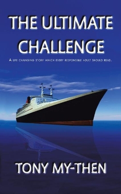 The Ultimate Challenge: A Life Changing Story Which Every Responsible Adult Should Read