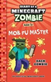 Diary of a Minecraft Zombie Book 30: Mob Fu Master