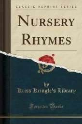 Nursery Rhymes (Classic Reprint)