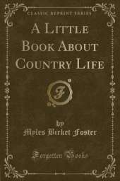 A Little Book About Country Life (Classic Reprint)