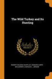 The Wild Turkey and Its Hunting