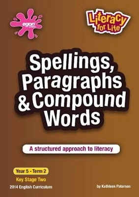 Spellings, Paragraphs & Compound Words Year 5 Term 2: A structured approach to literacy