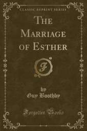 The Marriage of Esther (Classic Reprint)