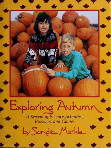 Exploring Autumn: A Season of Science Activities, Puzzlers, and Games