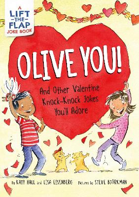 Olive You!: And Other Valentine Knock-Knock Jokes You'll Adore: A Valentine's Day Lift-the-Flap Joke Book for Kids