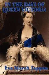 In the Days of Queen Victoria: A Historical Account of Victorian England for Young Readers